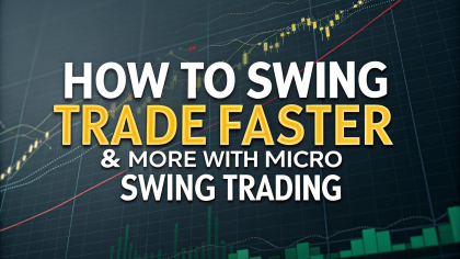 How to Swing Trade FASTER & More with Micro Swing Trading