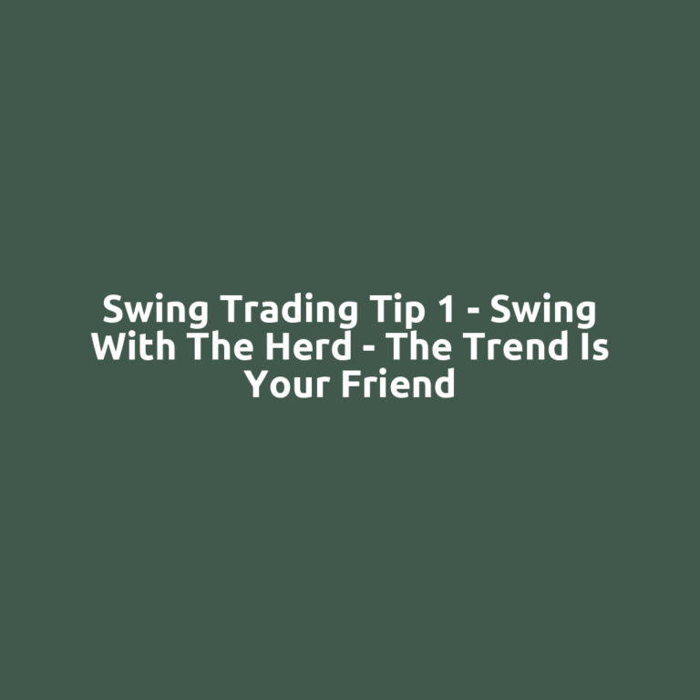 Swing Trading Tip 1 – Swing with The Herd – The Trend is Your Friend