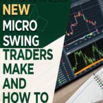 Five Fast Mistakes New Micro Swing Traders Make—and How to Avoid Them